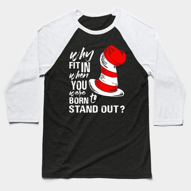 Why Fit In When You Were Born To Stand Out Baseball T-Shirt by binnacleenta